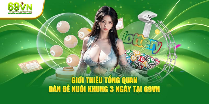 Giới thiệu tổng quan  dàn đề nuôi khung 3 ngày tại 69VN