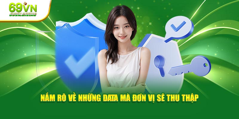 Nắm rõ về những data mà đơn vị sẽ thu thập